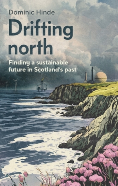 Image for Drifting North : Finding a Sustainable Future in Scotland's Past