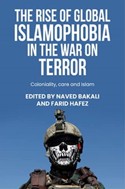 Image for The Rise of Global Islamophobia in the War on Terror : Coloniality, Race, and Islam