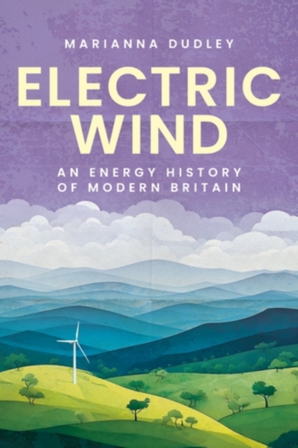 Image for Electric Wind : An Energy History of Modern Britain