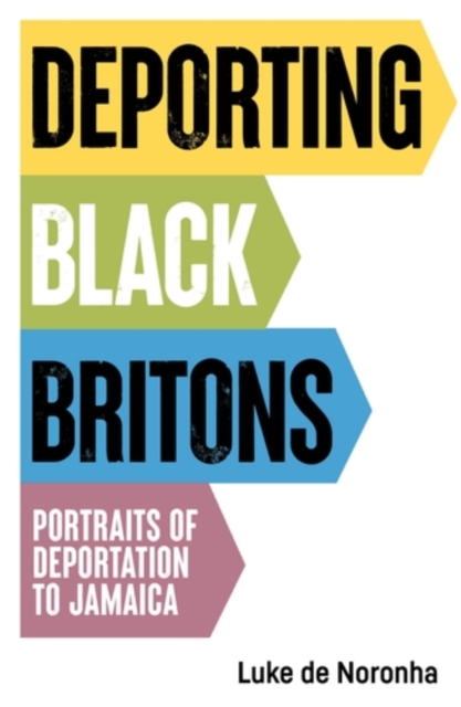 Image for Deporting Black Britons : Portraits of Deportation to Jamaica
