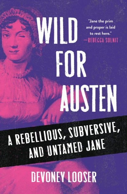 Image for Wild for Austen : A Rebellious, Subversive, and Untamed Jane