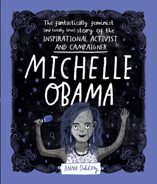 Cover for: Michelle Obama : The Fantastically Feminist (and Totally True) Story of the Inspirational Activist and Campaigner
