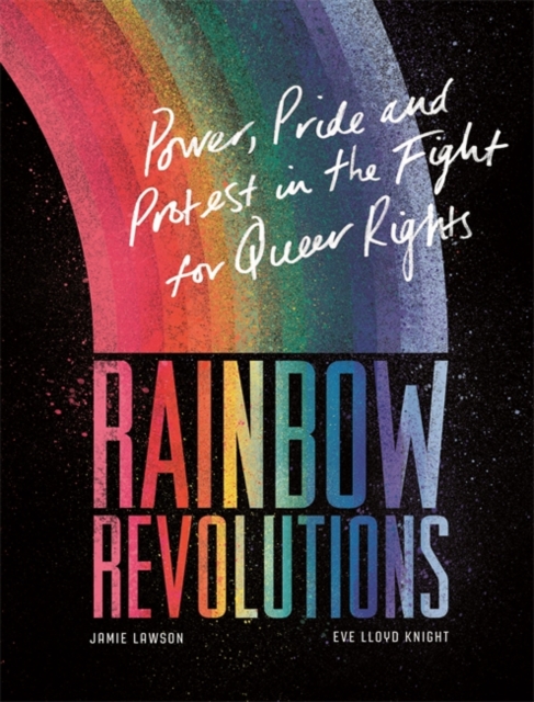 Image for Rainbow Revolutions : Power, Pride and Protest in the Fight for Queer Rights