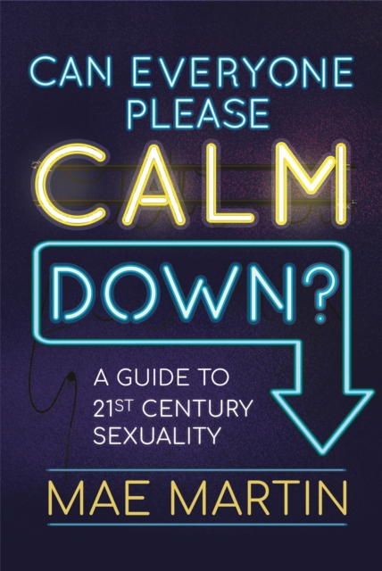Image for Can Everyone Please Calm Down? : A Guide to 21st Century Sexuality
