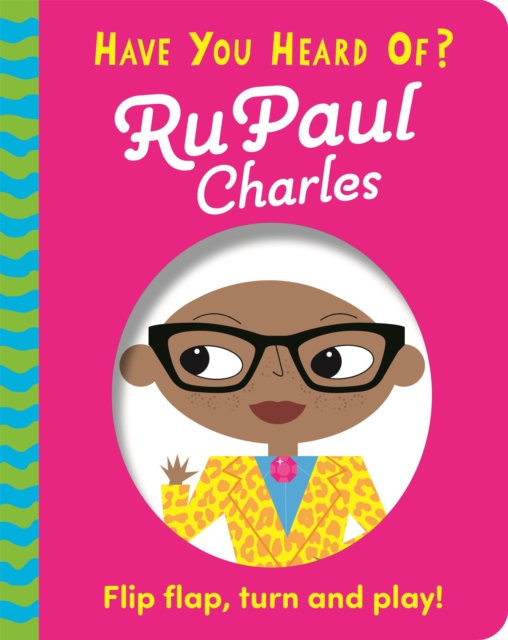 Image for Have You Heard Of?: RuPaul Charles : Flip Flap, Turn and Play!