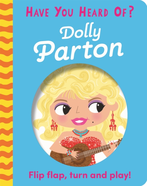 Image for Have You Heard Of?: Dolly Parton : Flip Flap, Turn and Play!