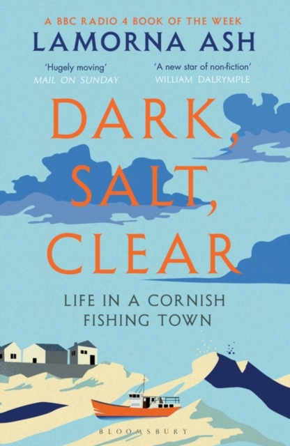 Cover for: Dark, Salt, Clear : Life in a Cornish Fishing Town