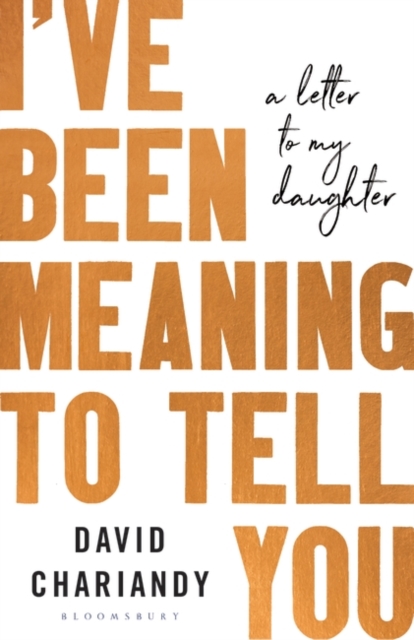 Image for I've Been Meaning to Tell You : A Letter To My Daughter