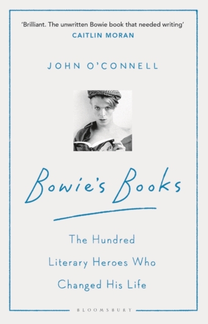 Cover for: Bowie's Books : The Hundred Literary Heroes Who Changed His Life