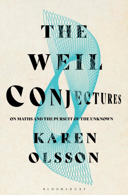 Image for The Weil Conjectures : On Maths and the Pursuit of the Unknown