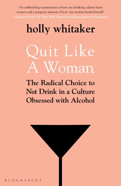 Image for Quit Like a Woman : The Radical Choice to Not Drink in a Culture Obsessed with Alcohol