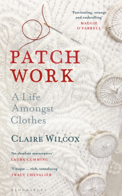 Cover for: Patch Work : A Life Amongst Clothes