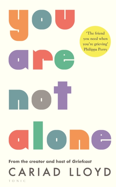Cover for: You Are Not Alone : from the creator and host of Griefcast