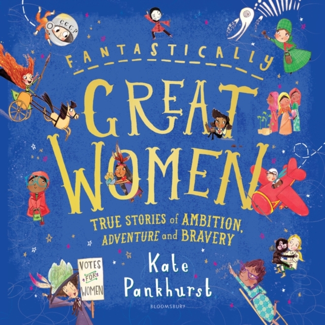 Cover for: Fantastically Great Women: True Stories of Ambition, Adventure and Bravery