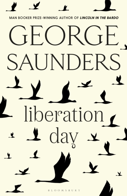 Cover for: Liberation Day : The new short story collection from the Man Booker Prize-winning author of Lincoln in the Bardo