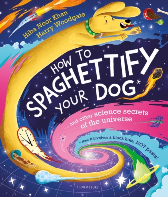 Image for How To Spaghettify Your Dog : and other science secrets of the universe