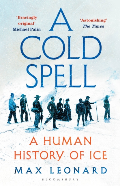 Image for A Cold Spell : A Human History of Ice