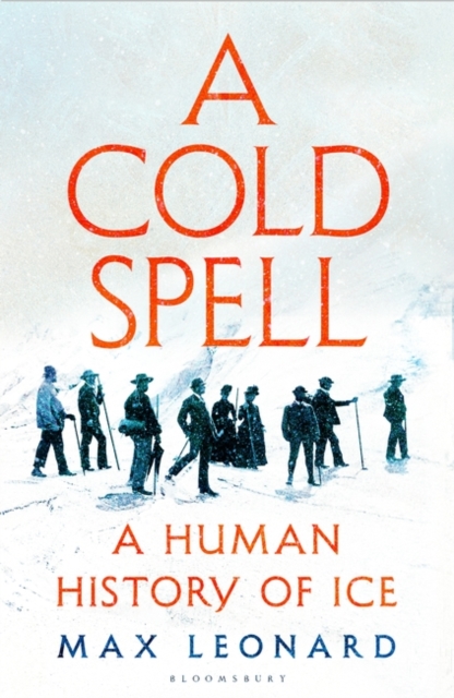 Cover for: A Cold Spell : A Human History of Ice