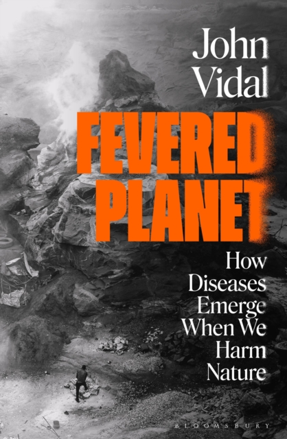 Image for Fevered Planet : How Diseases Emerge When We Harm Nature