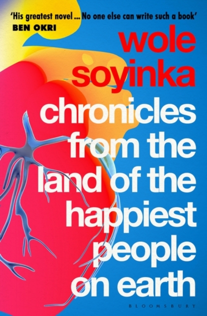 Image for Chronicles from the Land of the Happiest People on Earth : 'Soyinka's greatest novel'