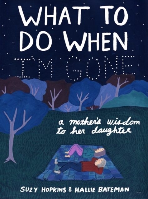 Image for What to Do When I'm Gone : A Mother's Wisdom to Her Daughter