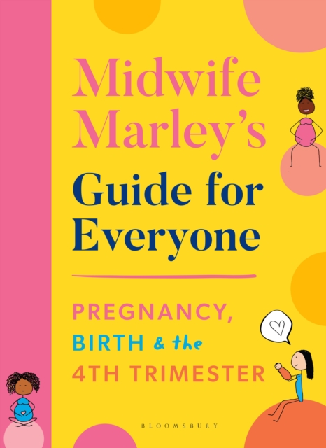 Image for Midwife Marley's Guide For Everyone : Pregnancy, Birth and the 4th Trimester