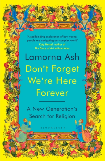 Image for Don't Forget We're Here Forever : A New Generation's Search for Religion