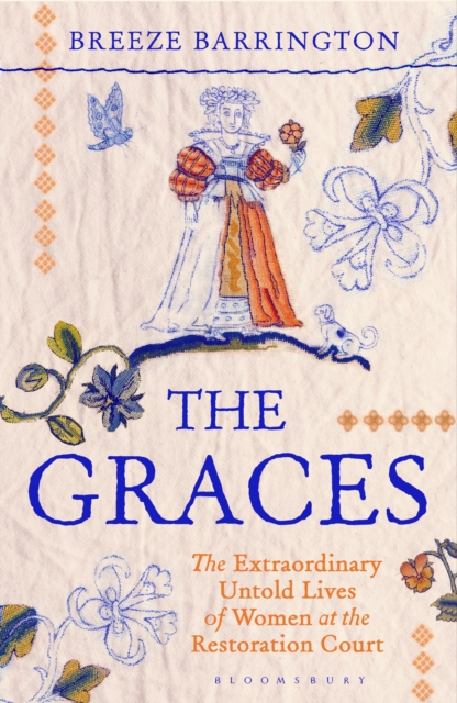 Image for The Graces : The Extraordinary Untold Lives of Women at the Restoration Court