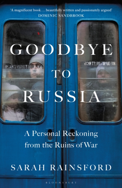 Image for Goodbye to Russia : A Personal Reckoning from the Ruins of War