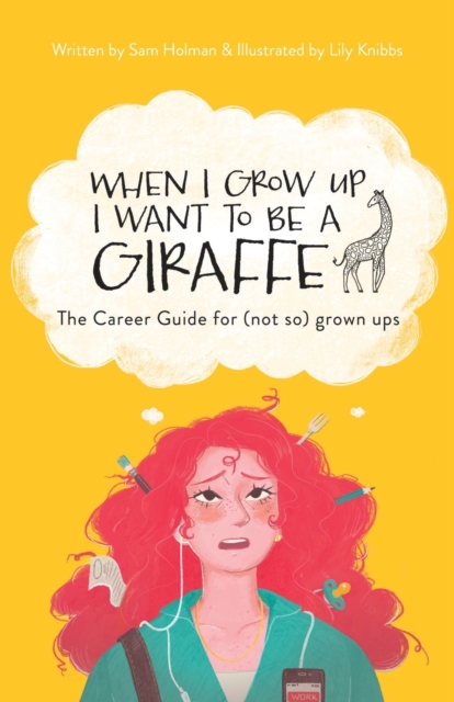 Image for When I Grow Up I Want To Be A Giraffe - the career guide for (not-so) grown ups