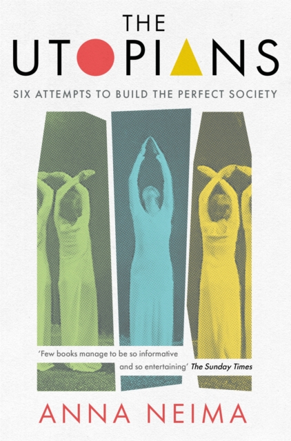 Cover for: The Utopians : Six Attempts to Build the Perfect Society