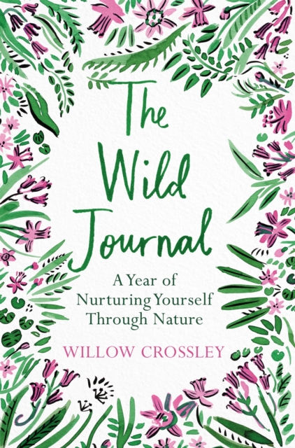 Image for The Wild Journal : A Year of Nurturing Yourself Through Nature