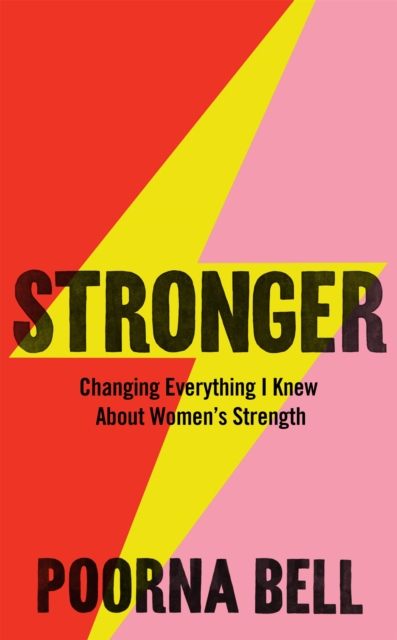 Image for Stronger : Changing Everything I Knew About Women's Strength