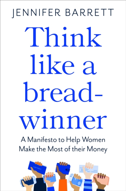 Image for Think Like a Breadwinner : A  Manifesto to Help Women Make the Most of their Money