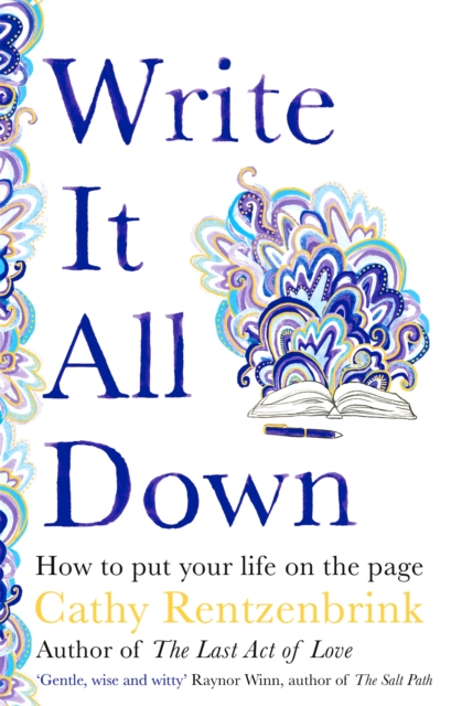 Cover for: Write It All Down : How to Put Your Life on the Page