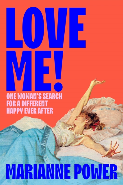 Image for Love Me! : One woman’s search for a different happy ever after