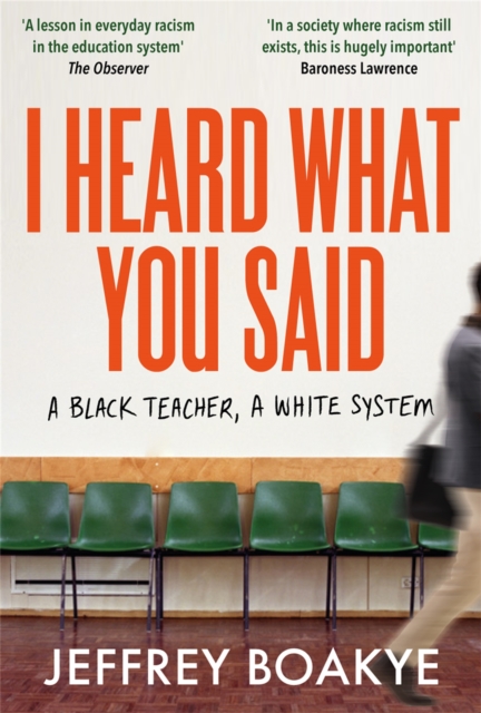 Cover for: I Heard What You Said : A Black Teacher, A White System