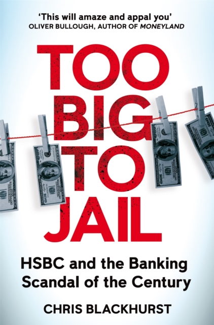 Image for Too Big to Jail : HSBC and the Banking Scandal of the Century