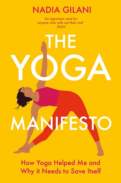 Cover for: The Yoga Manifesto : How Yoga Helped Me and Why it Needs to Save Itself