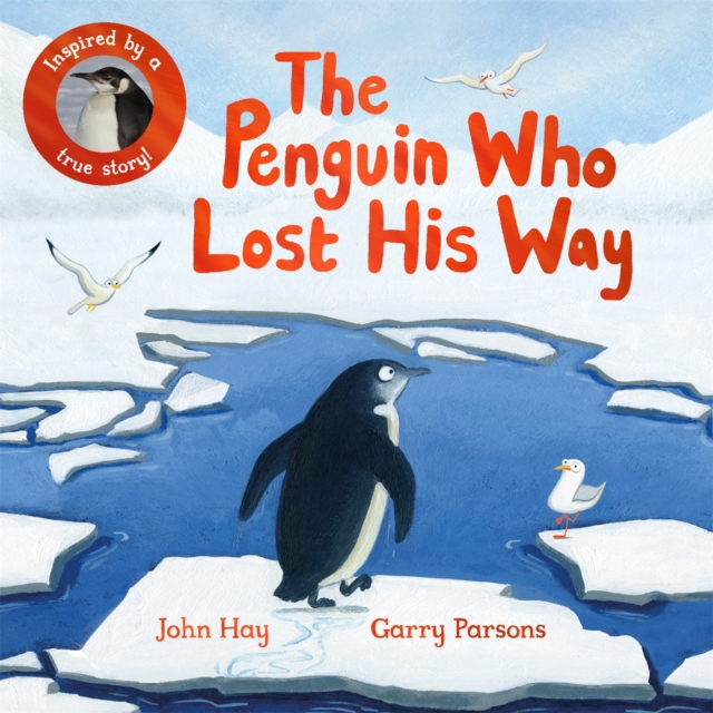 Cover for: The Penguin Who Lost His Way : Inspired by a True Story