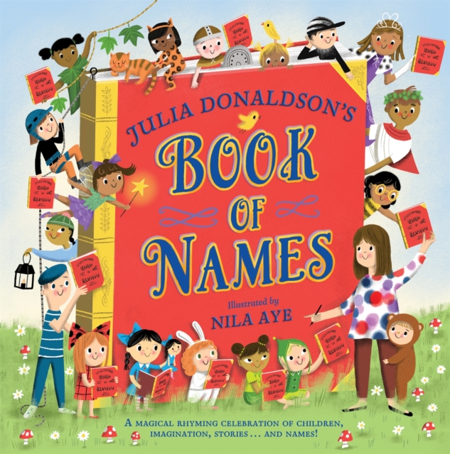 Image for Julia Donaldson's Book of Names : A Magical Rhyming Celebration of Children, Imagination, Stories . . . And Names!