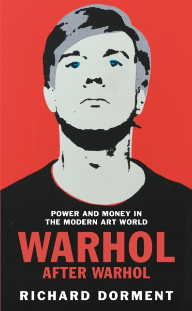 Image for Warhol After Warhol : Power and Money in the Modern Art World
