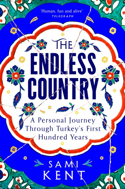 Image for The Endless Country : A Personal Journey Through Turkey's First Hundred Years