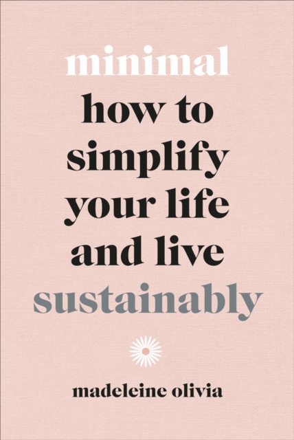 Image for Minimal : How to simplify your life and live sustainably