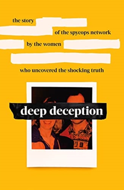 Cover for: Deep Deception : The story of the spycop network, by the women who uncovered the shocking truth