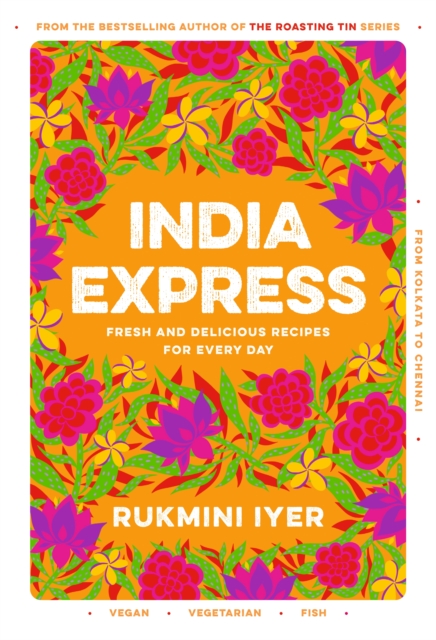 Cover for: India Express : 75 Fresh and Delicious Vegan, Vegetarian and Pescatarian Recipes for Every Day
