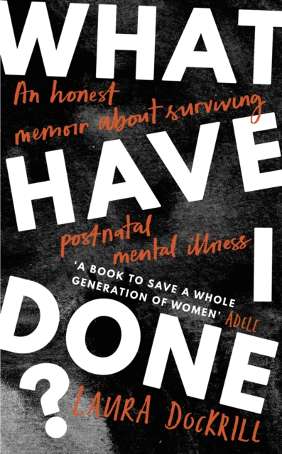 Image for What Have I Done? : 2020's must read memoir about motherhood and mental health