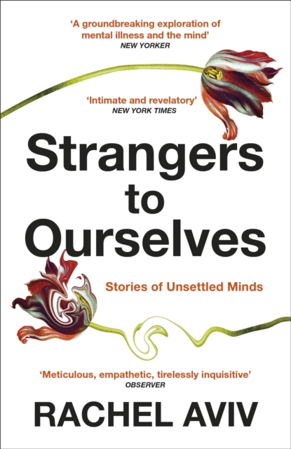 Image for Strangers to Ourselves : Unsettled Minds and the Stories that Make Us
