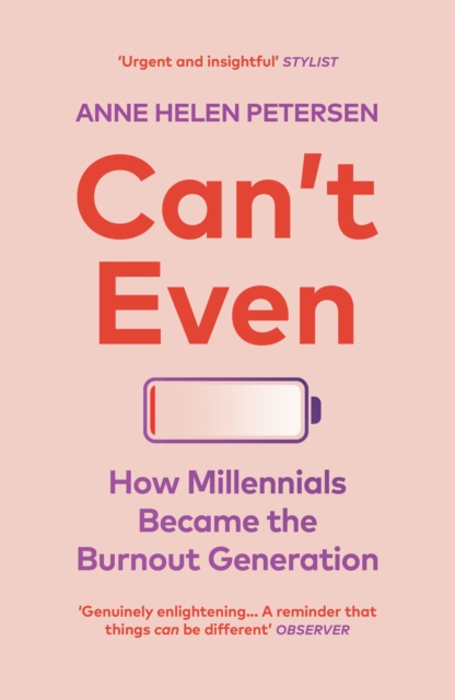Cover for: Can't Even : How Millennials Became the Burnout Generation