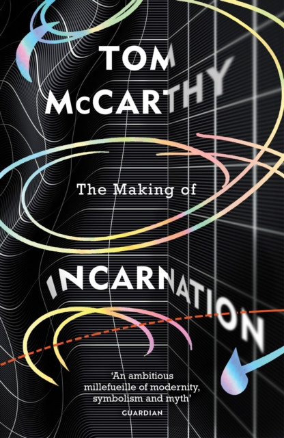 Image for The Making of Incarnation : FROM THE TWICE BOOKER SHORLISTED AUTHOR